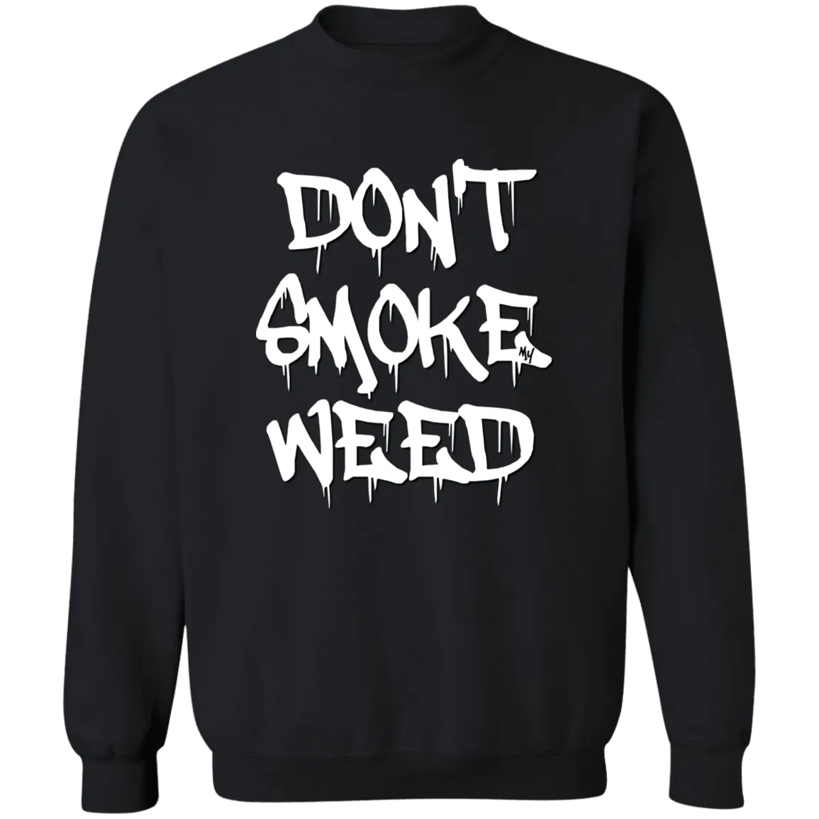 Don`t Smoke My Weed Sweatshirt