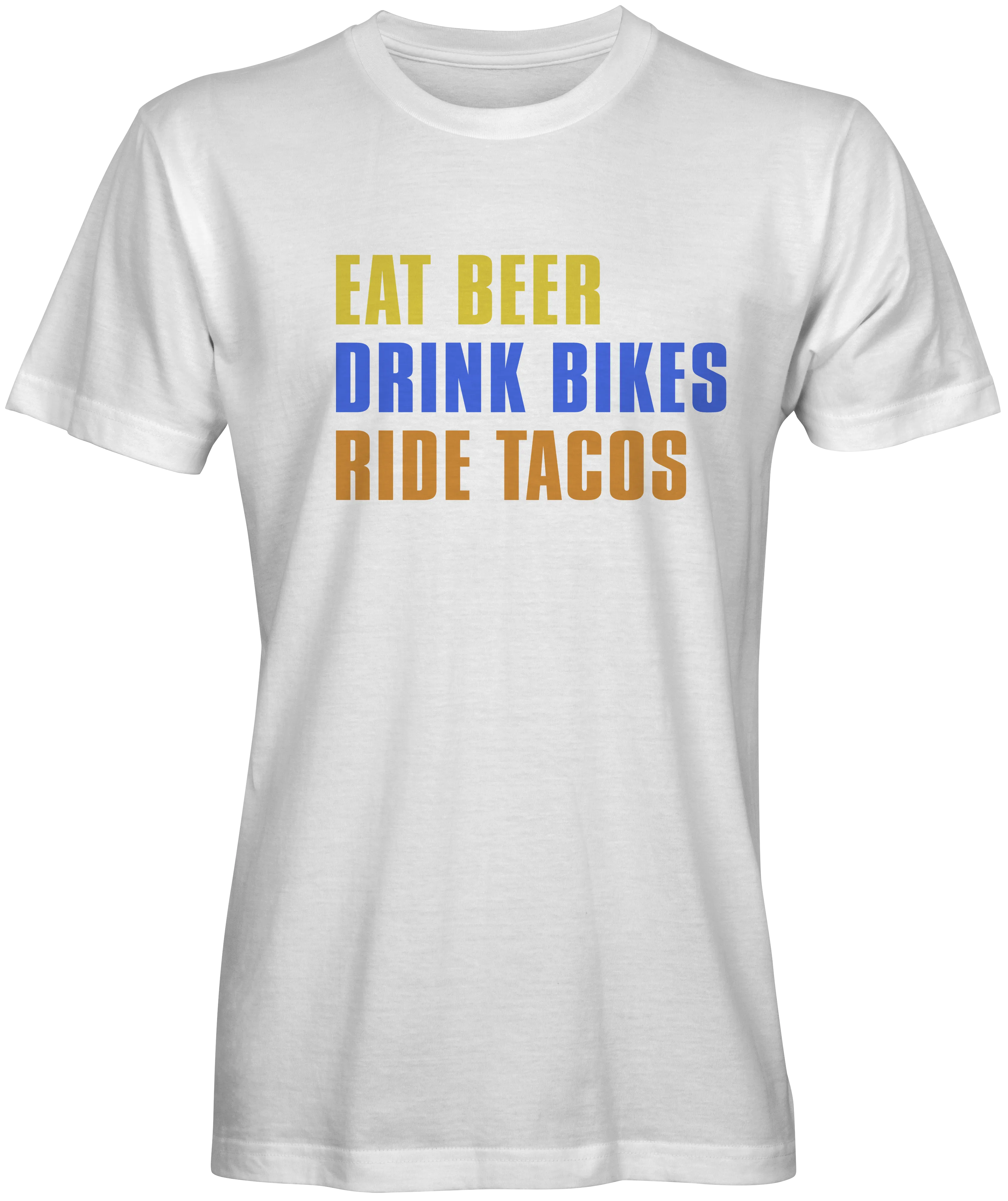 Eat Beer Drink Bikes Ride Tacos T-shirts