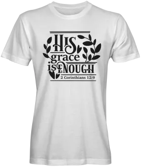 His Grace Is Enough Bible Verse T-shirts